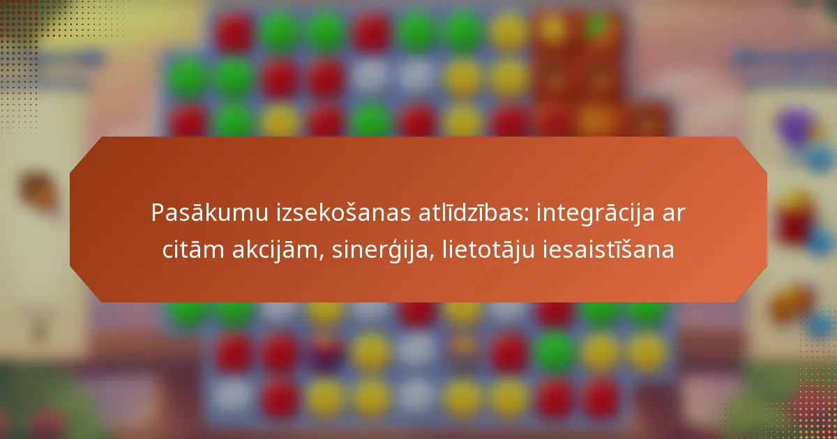 Pasākumu izsekošanas atlīdzības: integrācija ar citām akcijām, sinerģija, lietotāju iesaistīšana