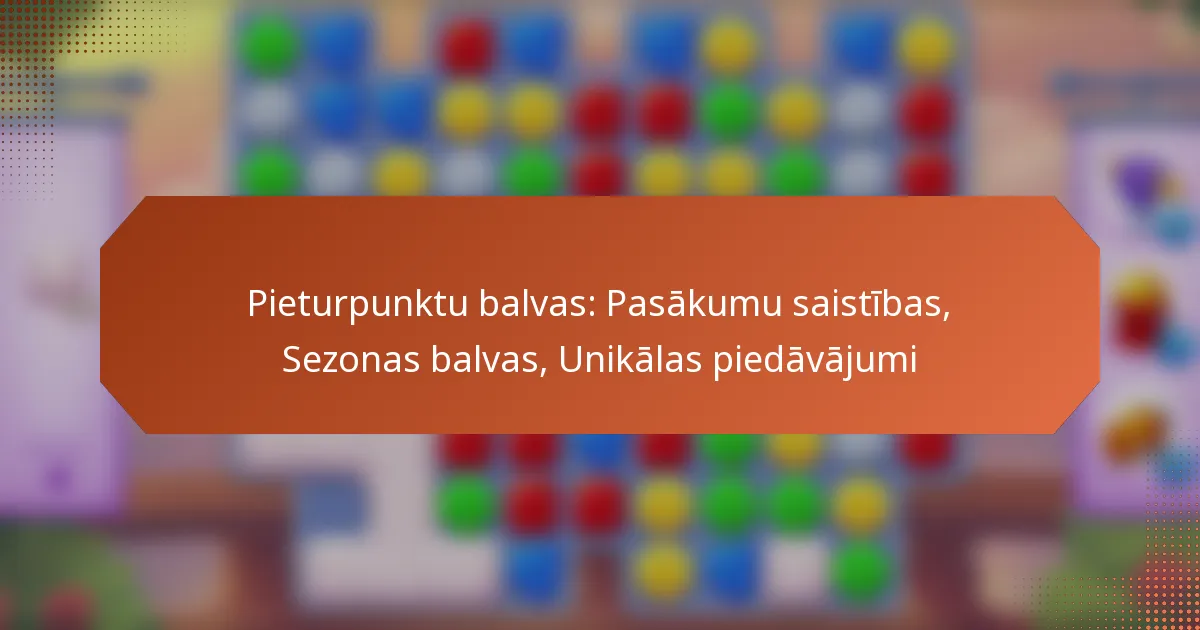Pieturpunktu balvas: Pasākumu saistības, Sezonas balvas, Unikālas piedāvājumi