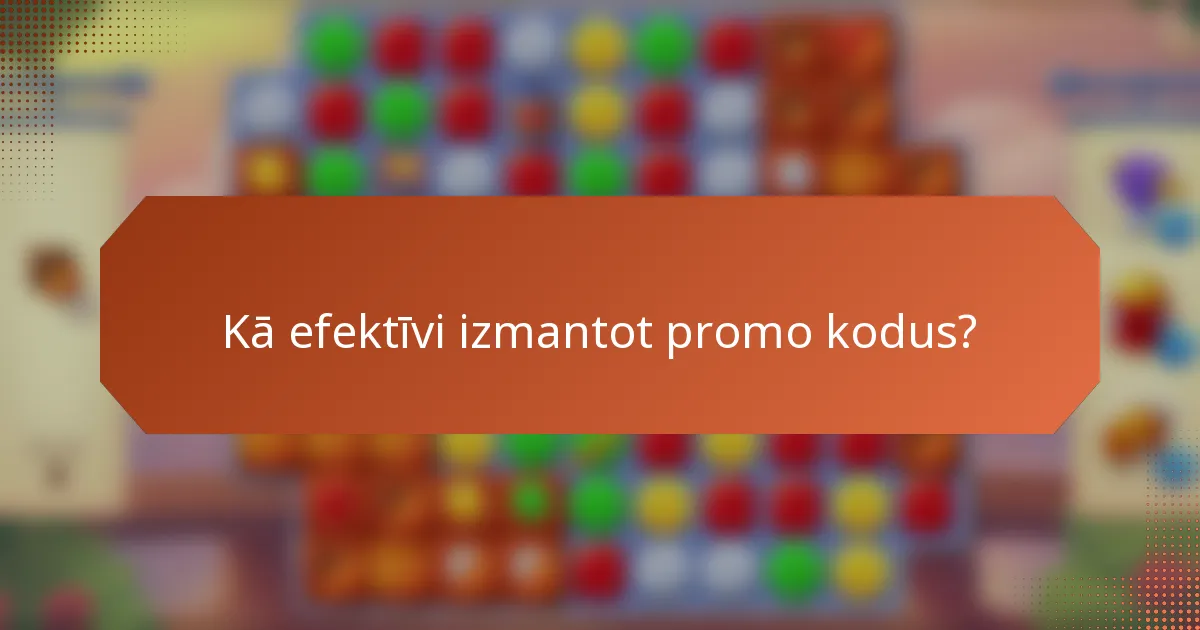 Kā efektīvi izmantot promo kodus?