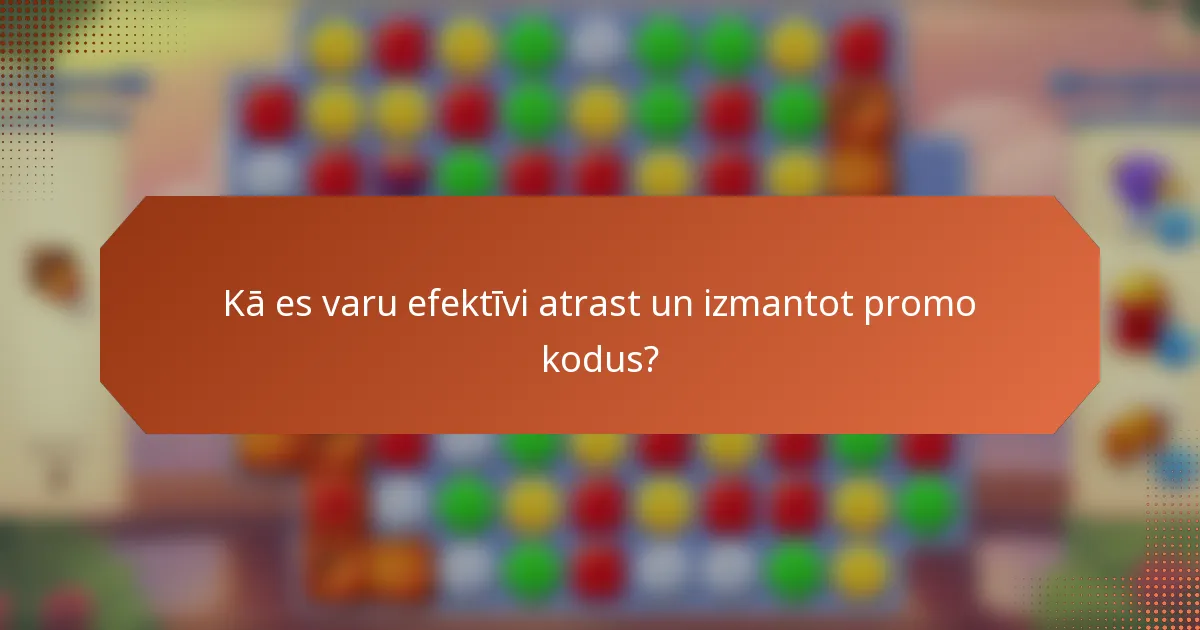 Kā es varu efektīvi atrast un izmantot promo kodus?