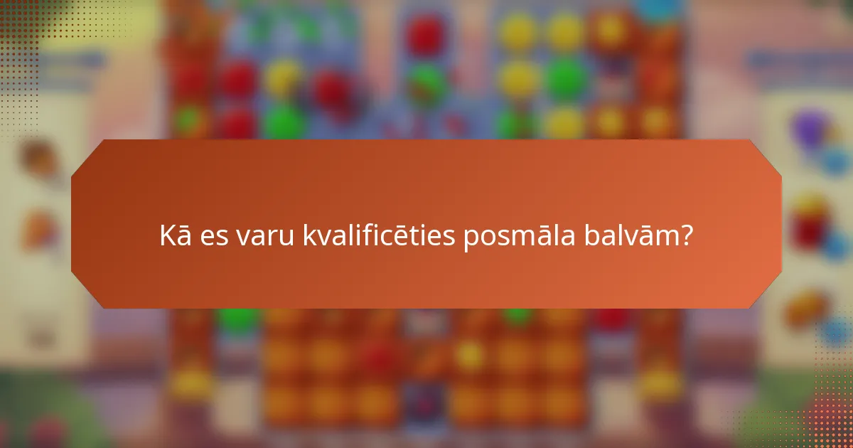 Kā es varu kvalificēties posmāla balvām?