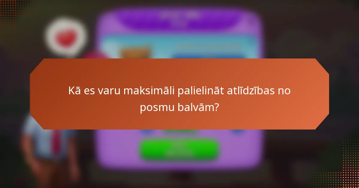 Kā es varu maksimāli palielināt atlīdzības no posmu balvām?