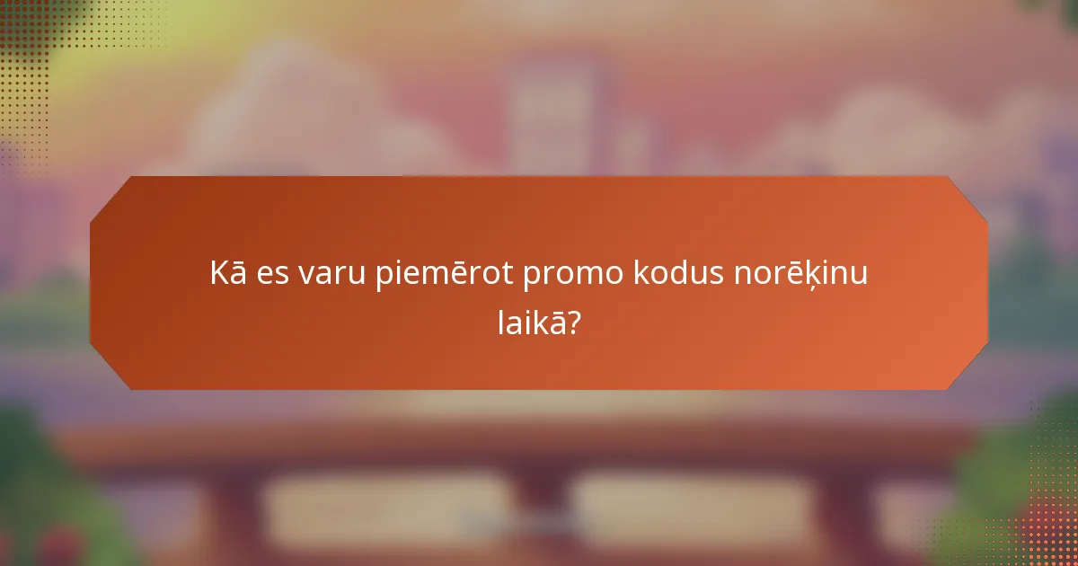 Kā es varu piemērot promo kodus norēķinu laikā?