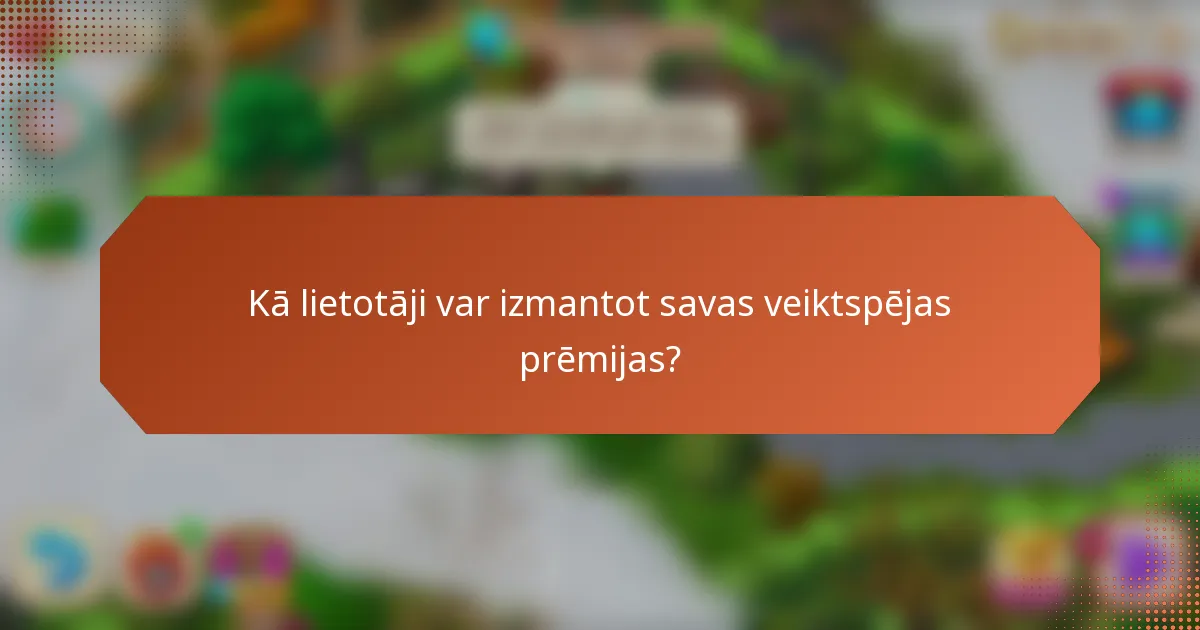 Kā lietotāji var izmantot savas veiktspējas prēmijas?