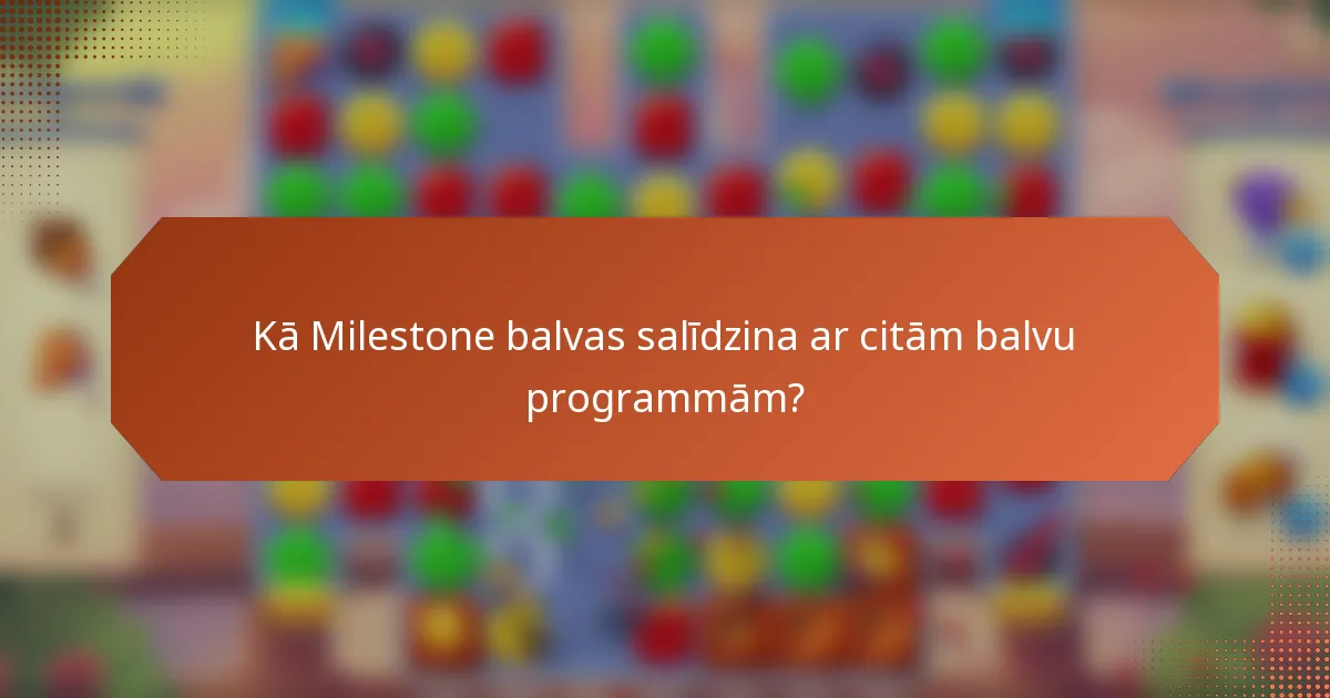 Kā Milestone balvas salīdzina ar citām balvu programmām?