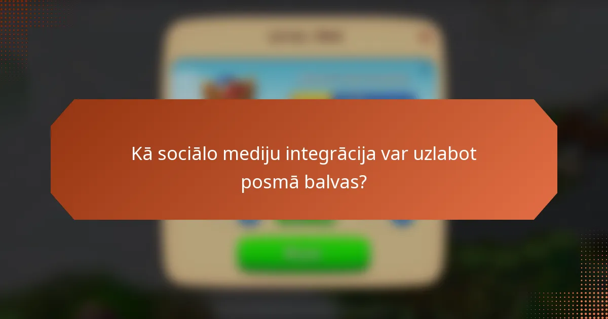 Kā sociālo mediju integrācija var uzlabot posmā balvas?