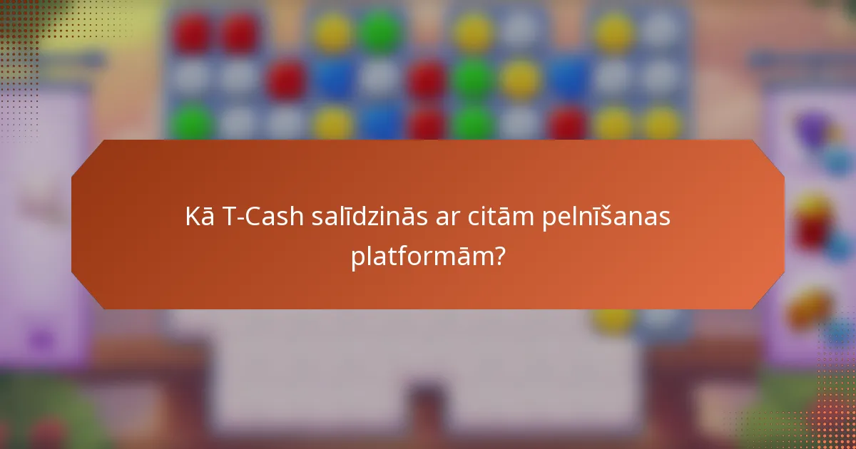 Kā T-Cash salīdzinās ar citām pelnīšanas platformām?