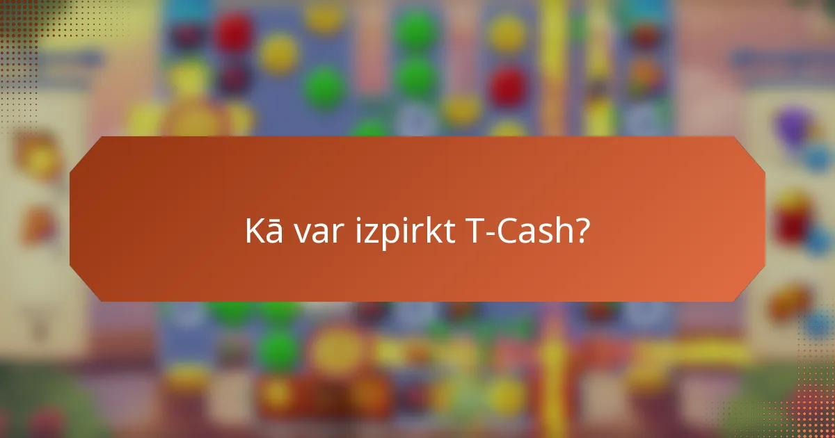 Kā var izpirkt T-Cash?