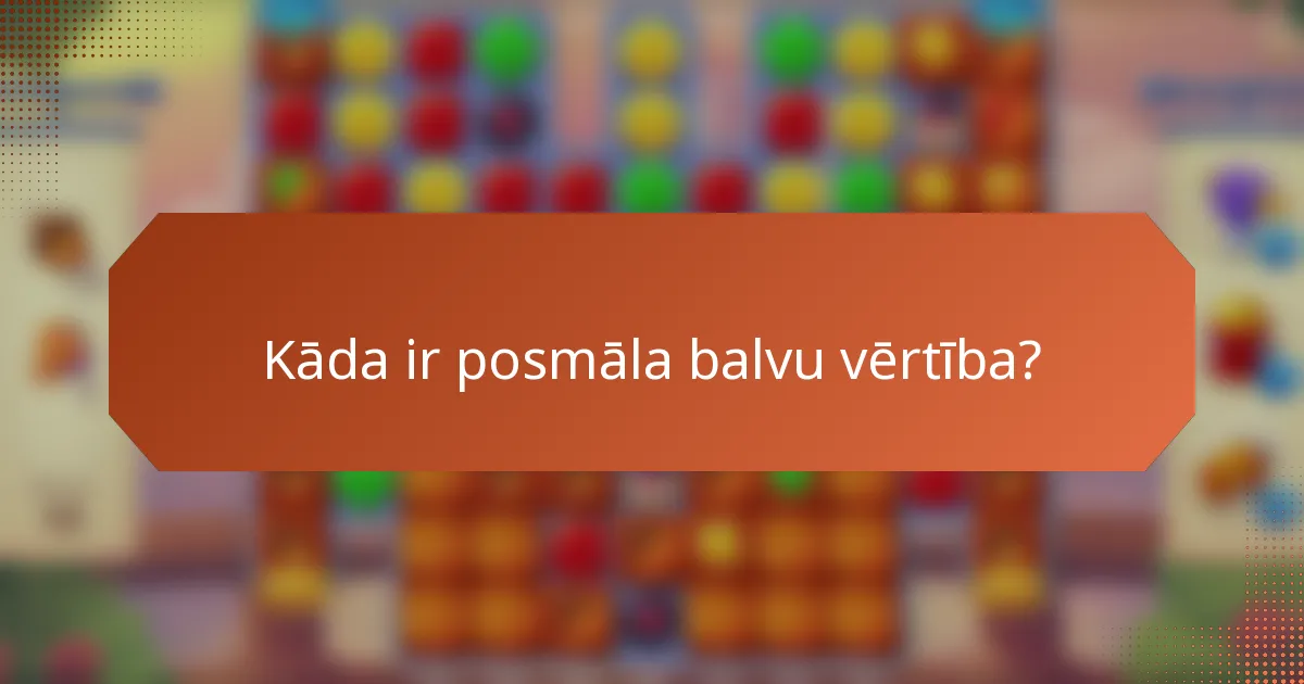 Kāda ir posmāla balvu vērtība?