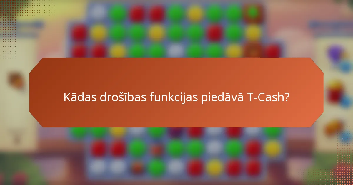 Kādas drošības funkcijas piedāvā T-Cash?