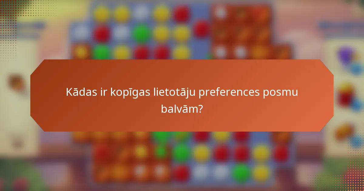 Kādas ir kopīgas lietotāju preferences posmu balvām?