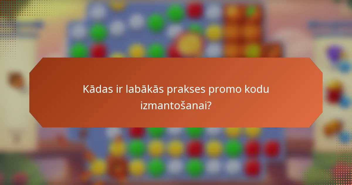 Kādas ir labākās prakses promo kodu izmantošanai?