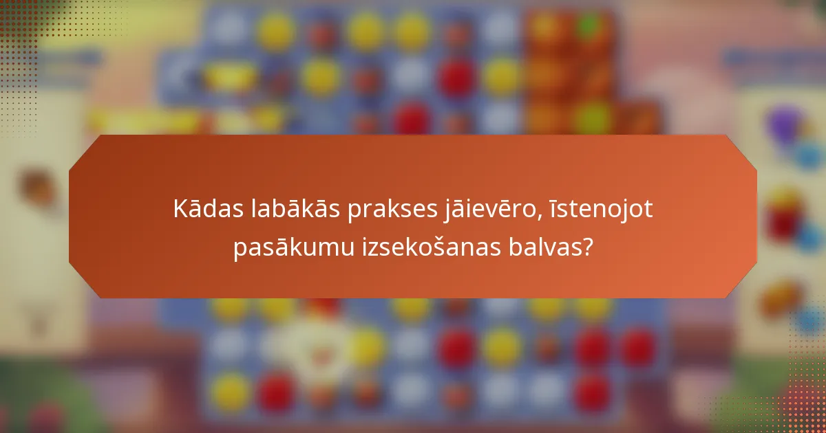 Kādas labākās prakses jāievēro, īstenojot pasākumu izsekošanas balvas?