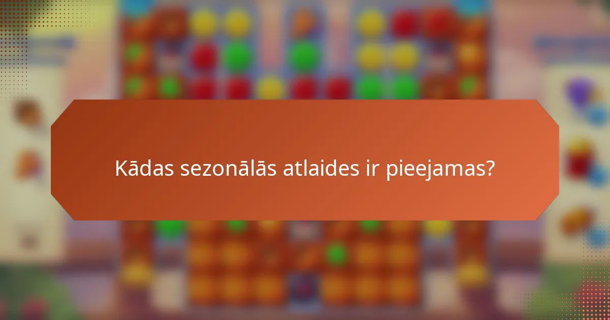 Kādas sezonālās atlaides ir pieejamas?