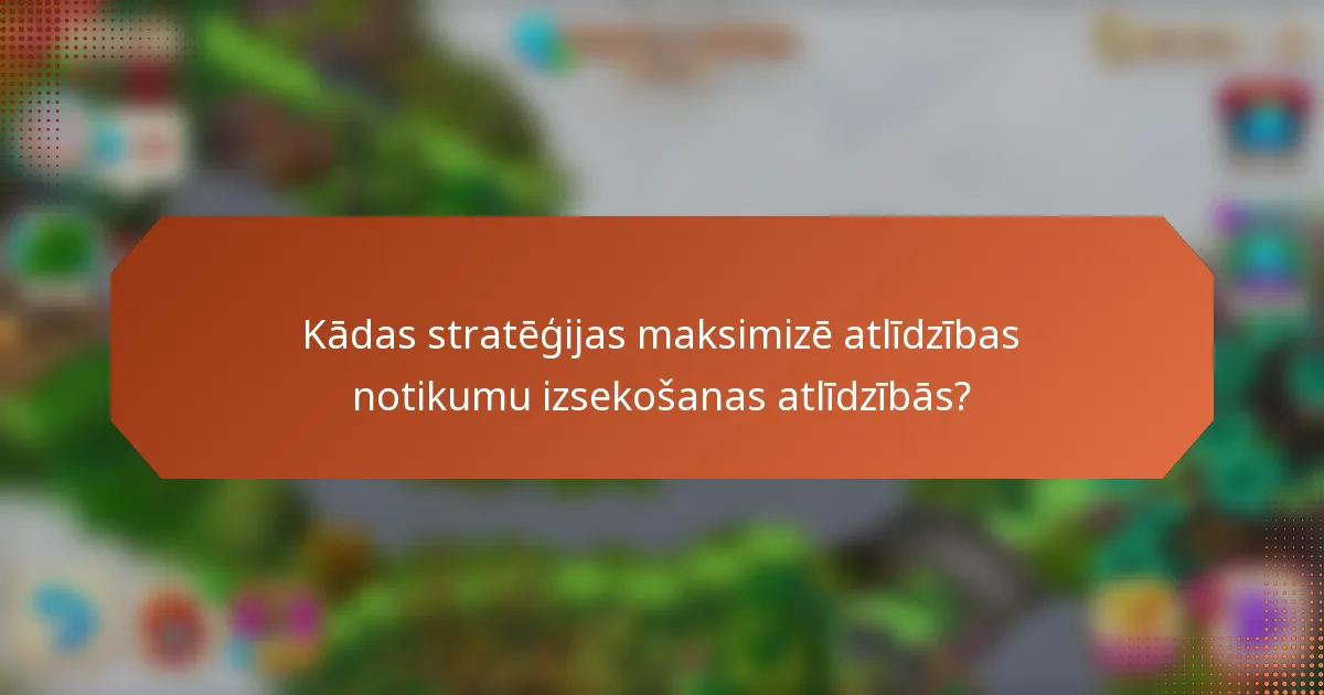 Kādas stratēģijas maksimizē atlīdzības notikumu izsekošanas atlīdzībās?