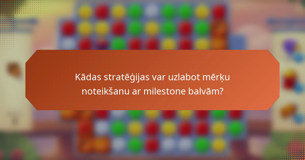 Kādas stratēģijas var uzlabot mērķu noteikšanu ar milestone balvām?