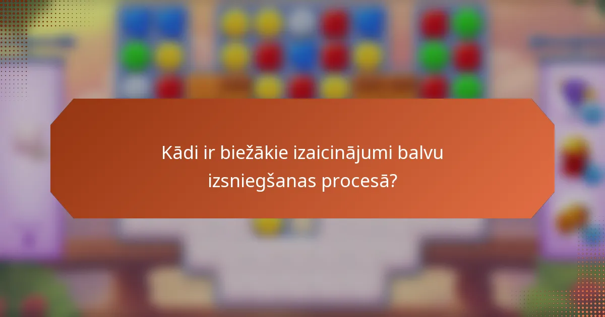 Kādi ir biežākie izaicinājumi balvu izsniegšanas procesā?