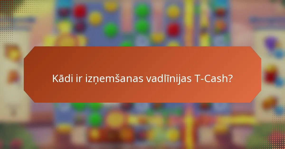 Kādi ir izņemšanas vadlīnijas T-Cash?
