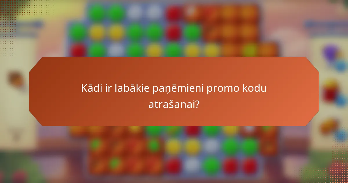 Kādi ir labākie paņēmieni promo kodu atrašanai?
