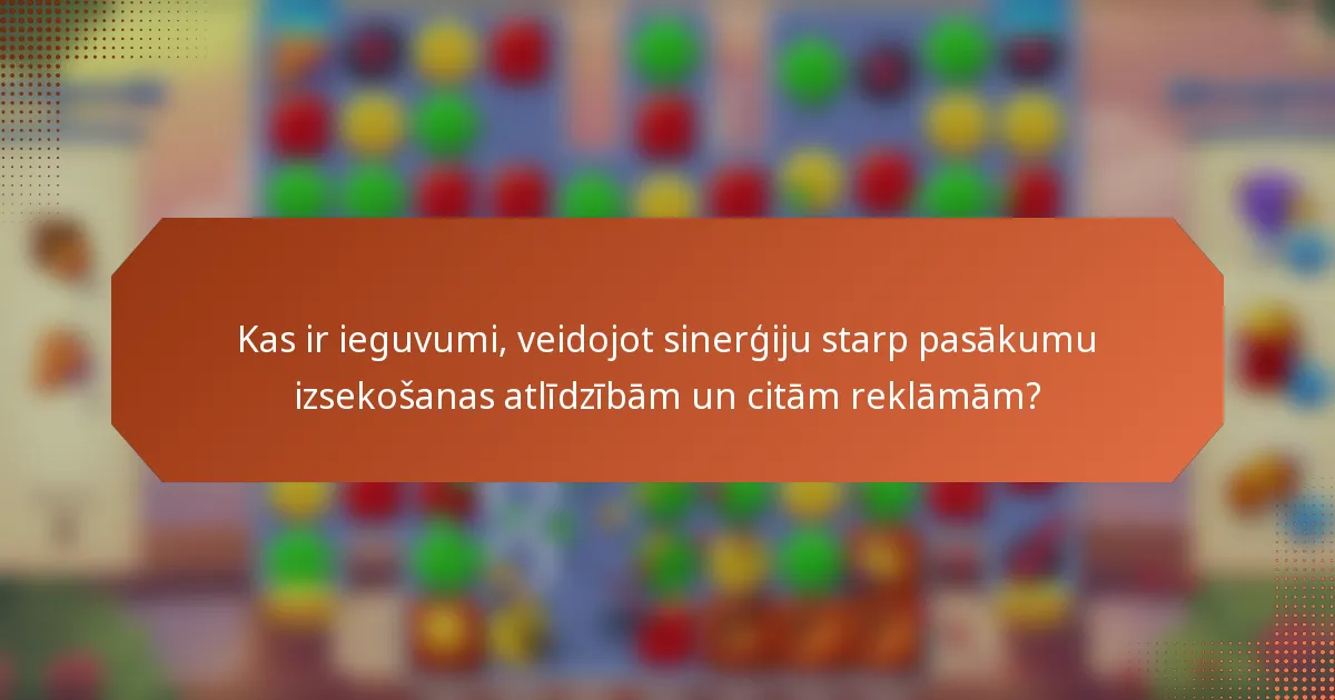Kas ir ieguvumi, veidojot sinerģiju starp pasākumu izsekošanas atlīdzībām un citām reklāmām?