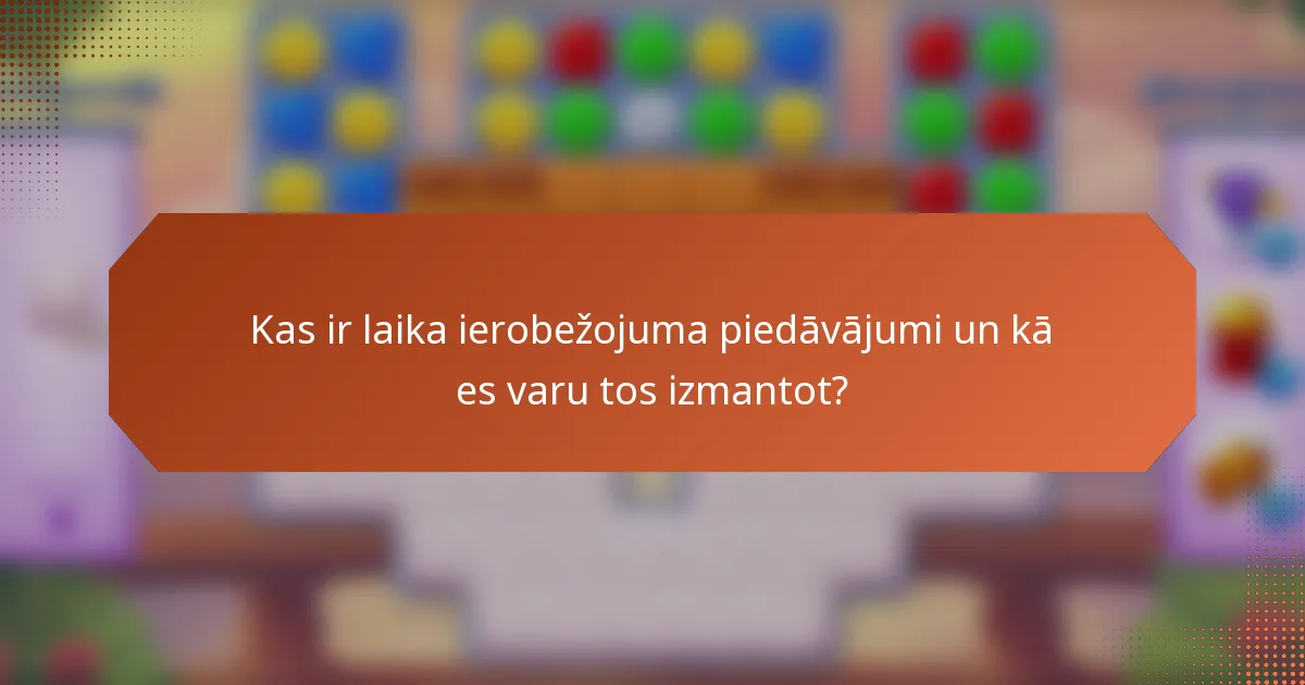 Kas ir laika ierobežojuma piedāvājumi un kā es varu tos izmantot?