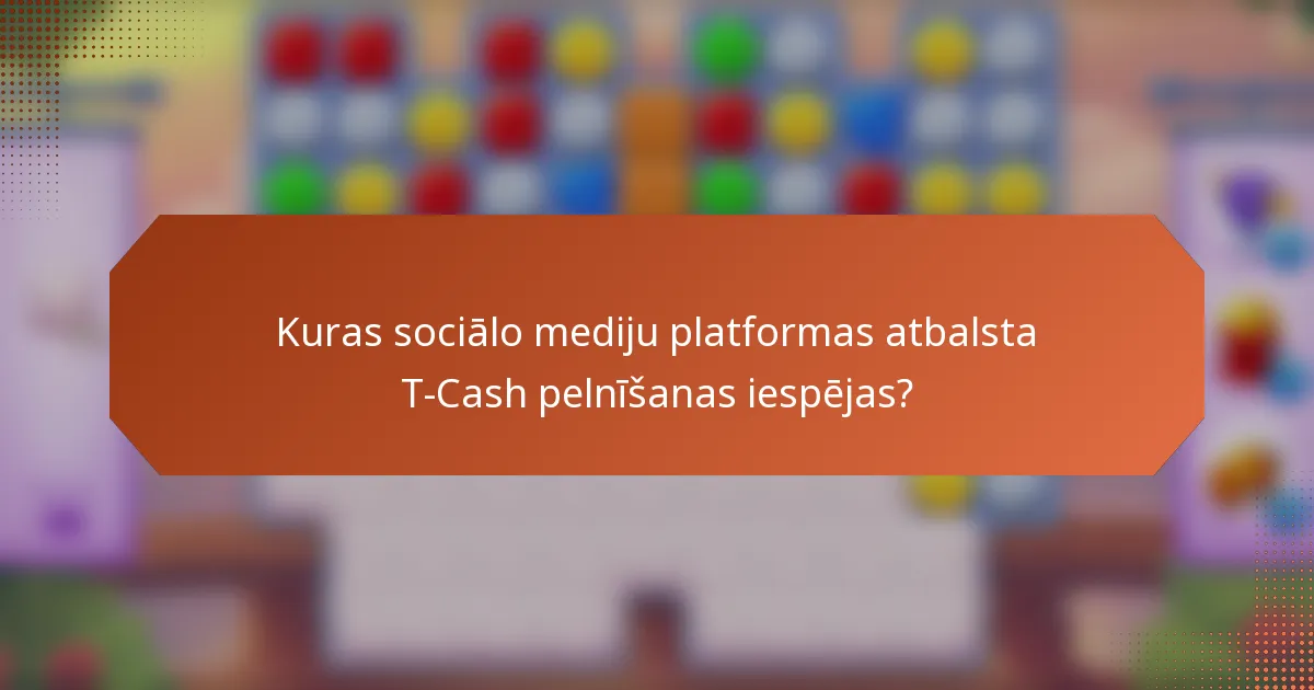 Kuras sociālo mediju platformas atbalsta T-Cash pelnīšanas iespējas?